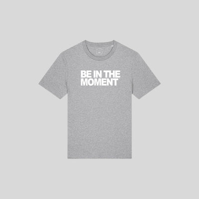 Be in the Moment Text T-shirt